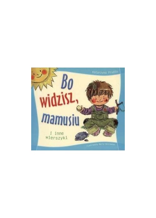 Bo widzisz, mamusiu i inne wierszyki