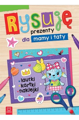 Rysuję prezenty dla mamy i taty. Laurki, kartki..
