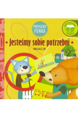 Przygody Fenka. Relacje, Jesteśmy sobie potrzebni