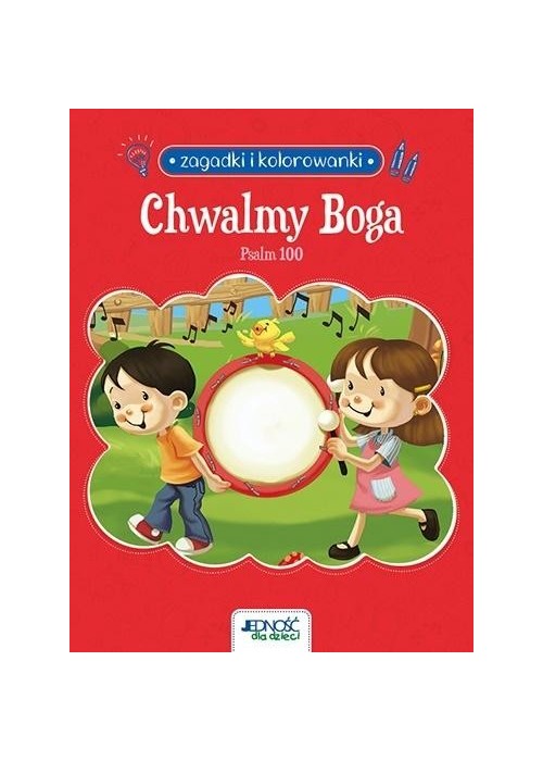 Chwalmy Boga. Psalm 100. Zagadki i kolorowanki Chwalmy Boga. Psalm 100. Zagadki i kolorowanki