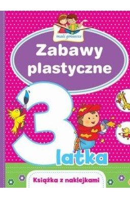Mali geniusze. Zabawy plastyczne 3-latka
