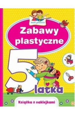 Mali geniusze. Zabawy plastyczne 5-latka