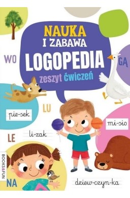 Nauka i zabawa. Logopedia. Zeszyt ćwiczeń