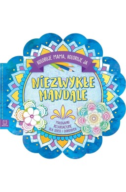 Niezwykłe mandale. Koloruje mama, koloruję ja