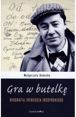 Gra w butelkę. Biografia Ireneusza Iredyńskiego