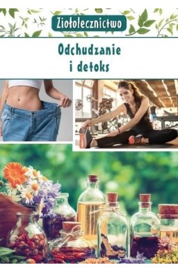 Ziołolecznictwo. Odchudzanie i detoks