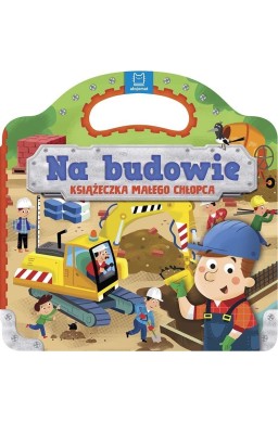 Na budowie. Książeczka małego chłopca