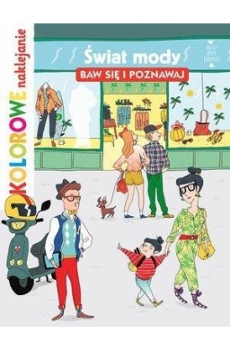 Kolorowe naklejanie. Świat mody. Baw się i poznaw.