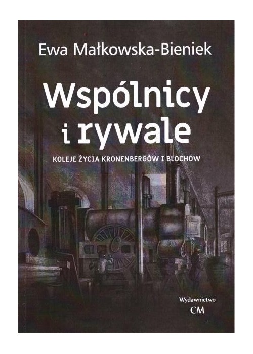 Wspólnicy i rywale. Koleje życia Kronenbergów..