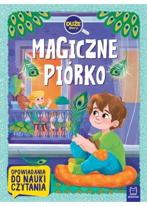 Magiczne piórko. Opowiadania do nauki czytania