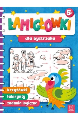 Łamigłówki dla bystrzaka. Krzyżówki, labirynty..