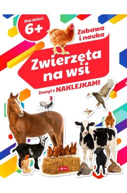 Zwierzęta na wsi. Zeszyt z naklejkami 6+