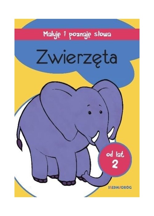 Maluję i poznaję słowa. Zwierzęta Maluję i poznaję słowa. Zwierzęta