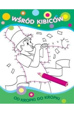 Od kropki do kropki. Wśród kibiców