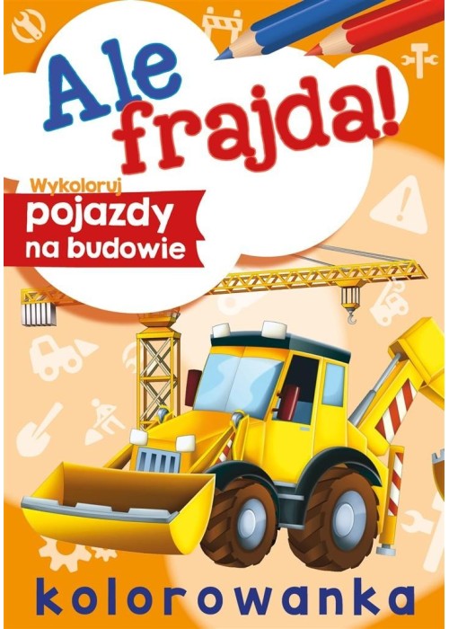 Ale frajda! Wykoloruj pojazdy na budowie