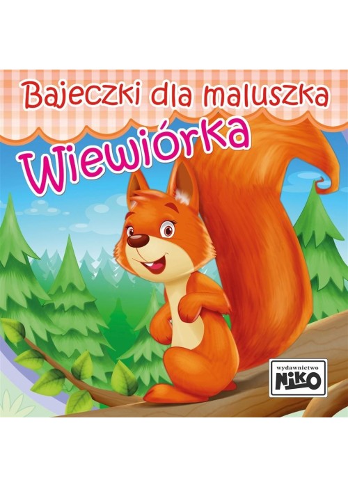 Bajeczki dla maluszka. Wiewiórka