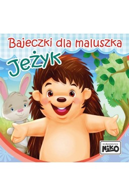 Bajeczki dla maluszka. Jeżyk