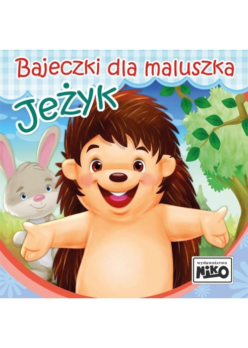 Bajeczki dla maluszka. Jeżyk