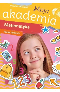 Moja akademia. Matematyka. Proste działania