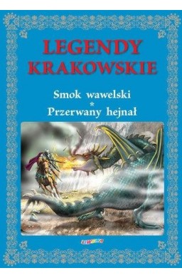 Legendy krakowskie. Smok wawelski Przerwany hejnał