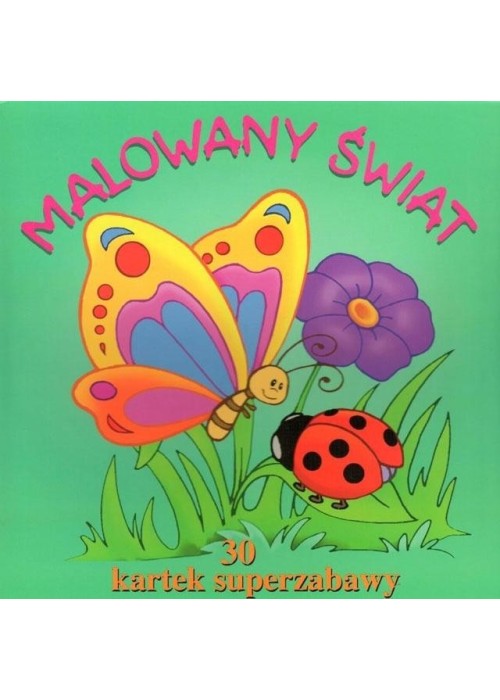 30 kartek superzabawy. Malowany świat 30 kartek superzabawy. Malowany świat