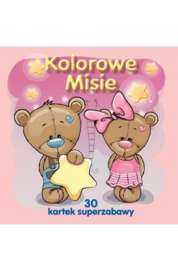 Kolorowe misie. 30 kartek superzabawy