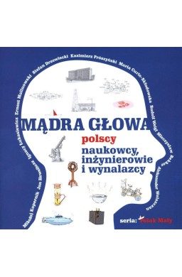 Mądra głowa. Polscy naukowcy, inżynierowie...