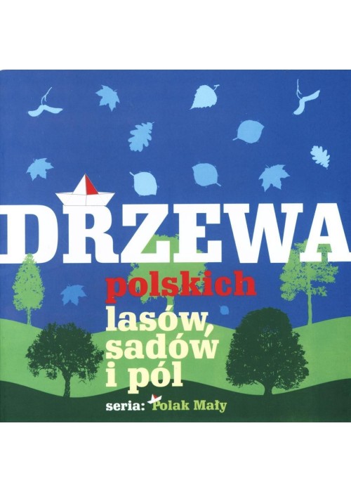 Drzewa polskich lasów, sadów i pól