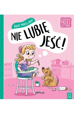 Świat małej Julki. Nie lubię jeść. Wychowanie...