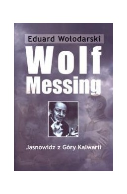 Wolf Messing. Jasnowidz z Góry Kalwarii