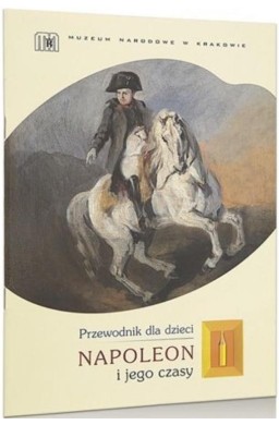 Napoleon i jego czasy. Przewodnik dla dzieci