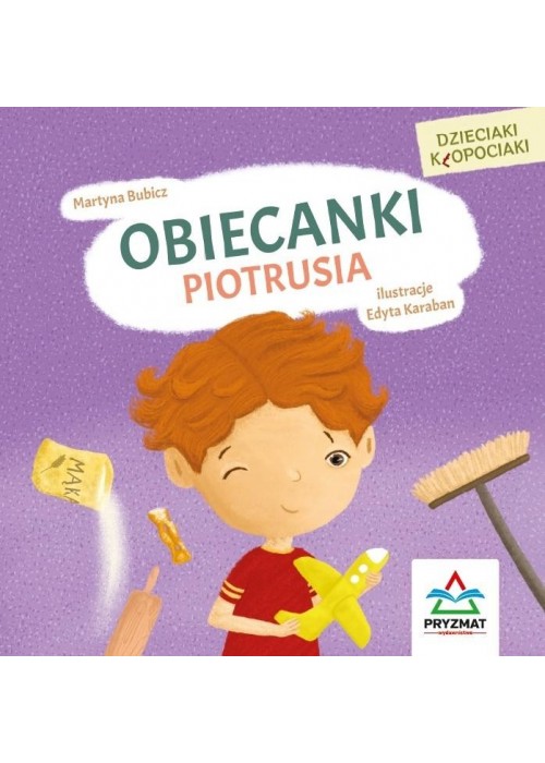 Dzieciaki kłopociaki. Obiecanki Piotrusia