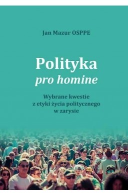 Polityka pro homine. Wybrane kwestie z życia...