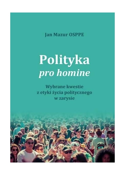 Polityka pro homine. Wybrane kwestie z życia...