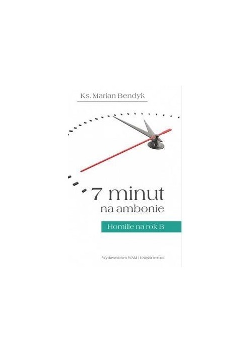 7 minut na ambonie.Homilie na rok  B