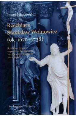 Rzeźbiarz Stanisław Wolnowicz (ok. 16701738)