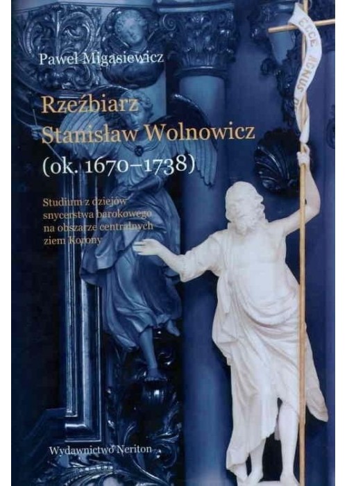Rzeźbiarz Stanisław Wolnowicz (ok. 16701738)