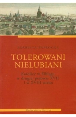 Tolerowani nielubiani. Katolicy w Elblągu