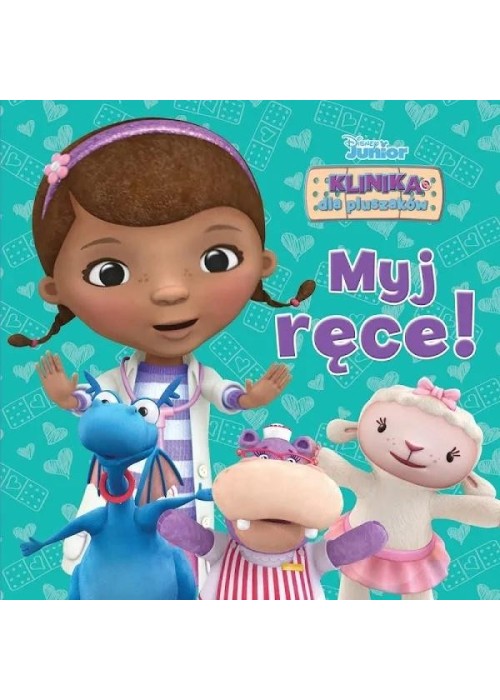 Disney Junior. Klinika dla pluszaków. Myj ręce! Disney Junior. Klinika dla pluszaków. Myj ręce!