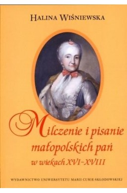 Milczenie i pisanie małopol. pań w w. XVIXVIII