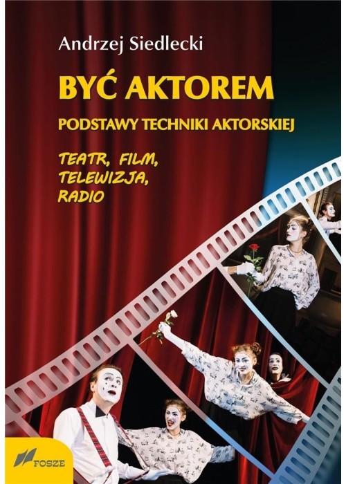 Być aktorem. Podstawy techniki aktorskiej w.2