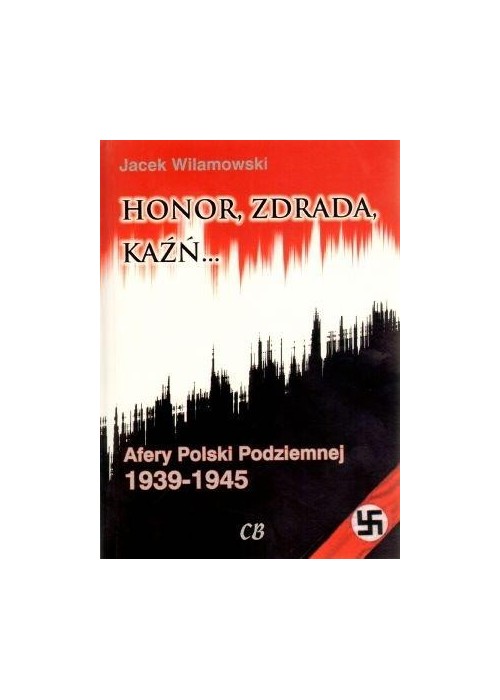 Honor, zdrada, kaźń. Afery Polski Podziemnej T.2