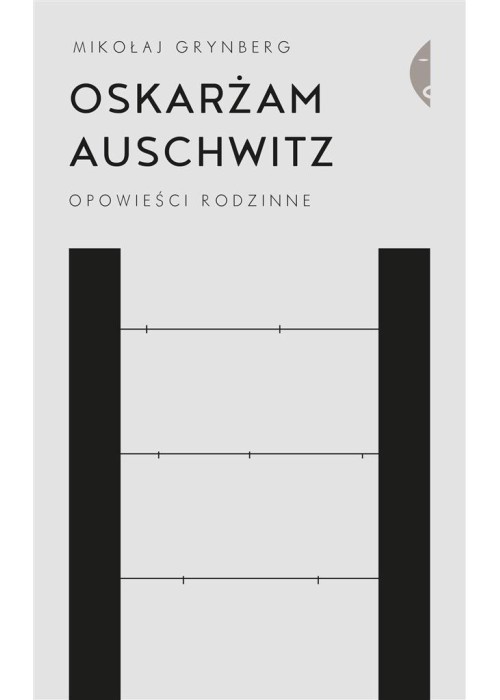 Oskarżam Auschwitz. Opowieści rodzinne