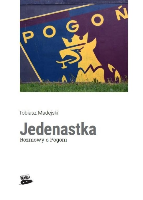 Jedenastka. Rozmowy o Pogoni