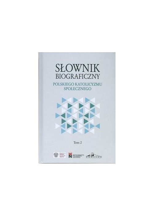 Słownik biograficzny polskiego katolicyzmu.. T.2