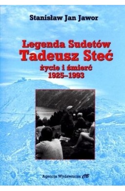 Legenda Sudetów. Tadeusz Steć. Życie i śmierć