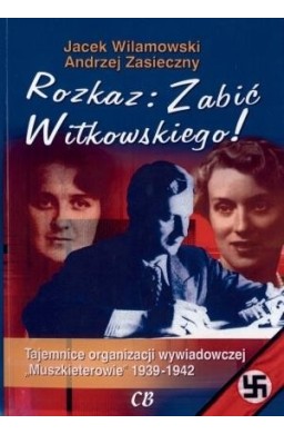 Rozkaz: Zabić Witkowskiego!