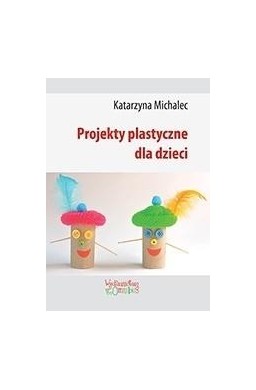 Projekty plastyczne dla dzieci