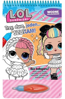L.O.L. Surprise! Wodne kolorowanie. Trzy, dwa...