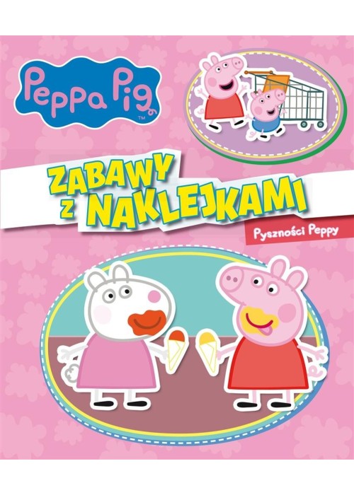 Świnka Peppa. Zabawy z naklejkami. Pyszności... Świnka Peppa. Zabawy z naklejkami. Pyszności...